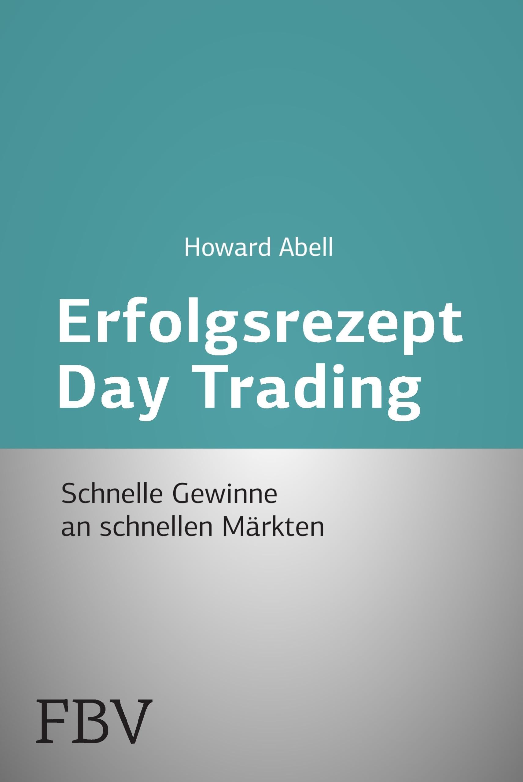 Erfolgsrezept Day Trading: Schnelle Gewinne An Schnellen Märkten Business, Finance & Career