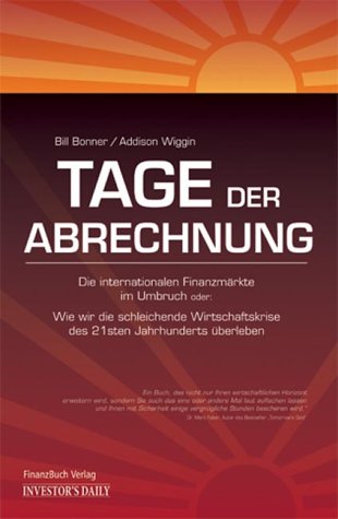 Tage der Abrechnung: Die internationalen Finanzmärkte im Umbruch oder: Wie wir die schleichende Wirtschaftskrise des 21. Jahrhunderts überleben Law