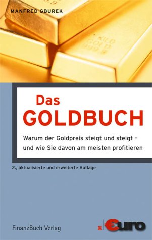 Das Goldbuch: Warum der Goldpreis steigt und steigt - und wie Sie davon am meisten profitieren Law