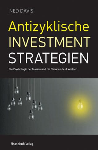 Antizyklische Investmentstrategien: Die Psychologie der Massen und die Chancen des Einzelnen Business, Finance & Career