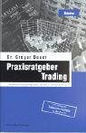 Praxisratgeber Trading: Die Methodik des Handelns - Schritt für Schritt Business, Finance & Career