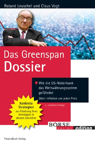 Das Greenspan-Dossier: Wie die US-Notenbank das Weltwährungssystem gefährdet Law