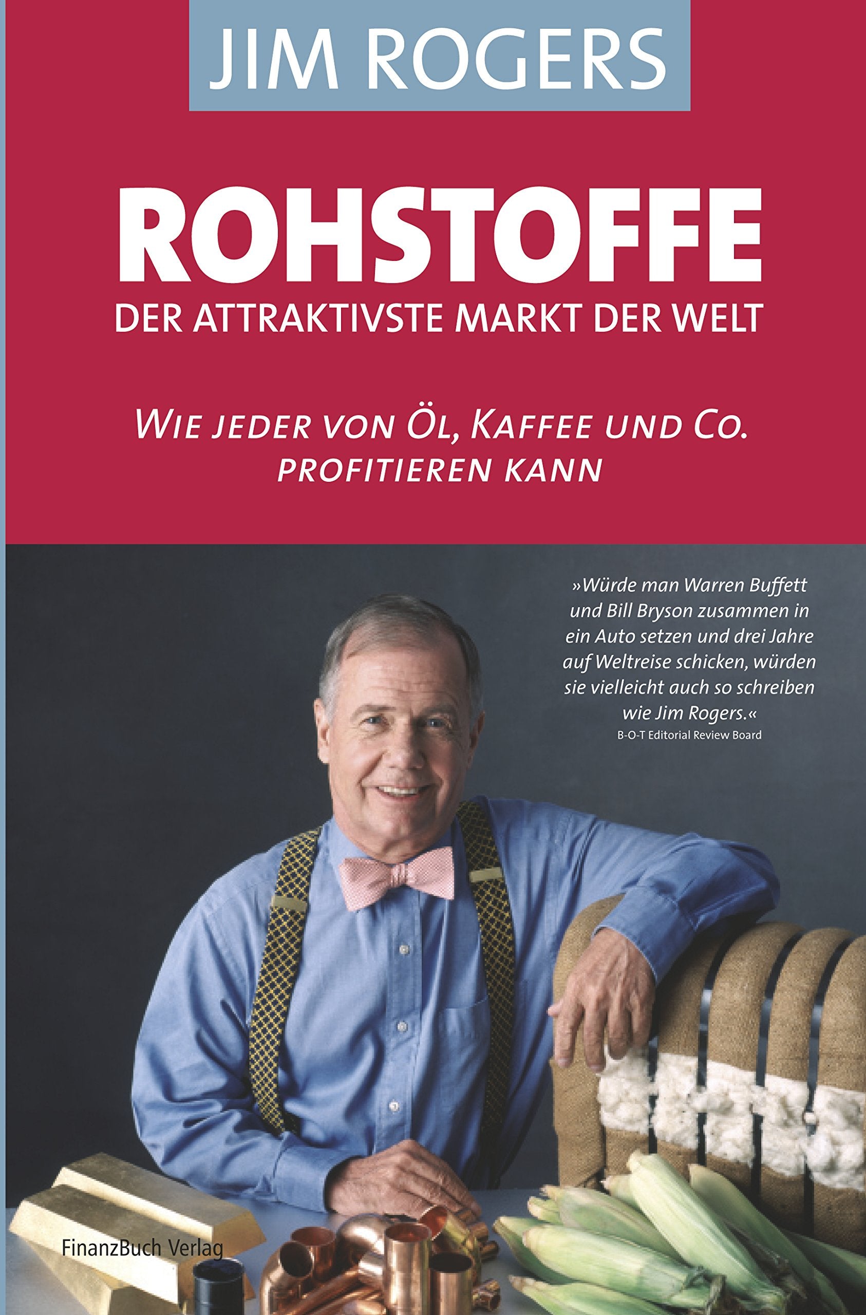 Rohstoffe - der attraktivste Markt der Welt: Wie jeder von Öl, Kaffee und Co profitieren kann Business, Finance & Career