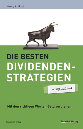 Die besten Dividendenstrategien - simplified: Mit den richtigen Werten Geld verdienen Business, Finance & Career