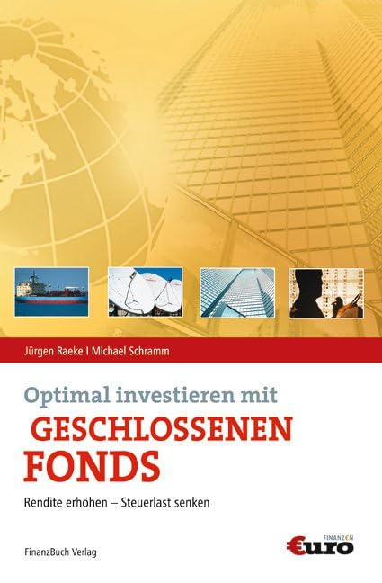 Optimal investieren in geschlossenen Fonds: Rendite erhöhen - Steuerlast senken Business & Technology