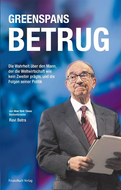 Greenspans Betrug: Die Wahrheit über den Mann, der die Weltwirtschaft wie kein zweiter prägte, und die Folgen seiner Politik Law
