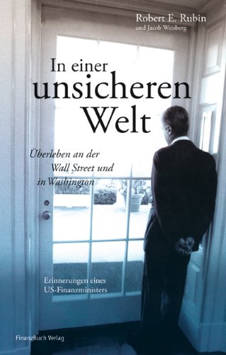 In einer unsicheren Welt: Mein Leben zwischen Wall Street und Washington: Überleben an der Wall Street und in Washington. Erinnerungen eines US-Finanzministers Law