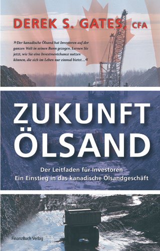 Zukunft Ölsand: Ein Einstieg ins kanadische Ölgeschäft. Der Leitfaden für Investoren Law