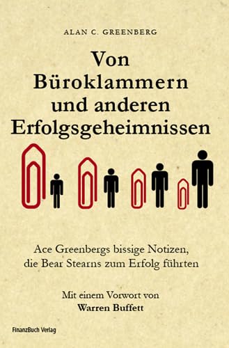 Von Büroklammern und anderen Erfolgsgeheimnissen: Ace Greenbergs bissige Notizen, die Bear Stearns zum Erfolg führten Business, Finance & Career