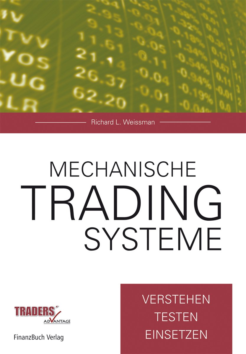 Mechanische Tradingsysteme: Verstehen, testen, einsetzen. Business & Technology