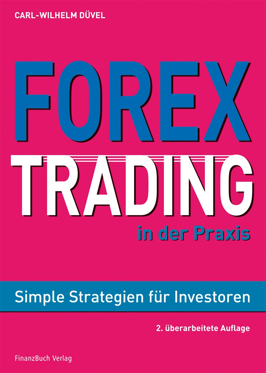 Forex-Trading in der Praxis: Simple Strategien für Investoren Business, Finance & Career