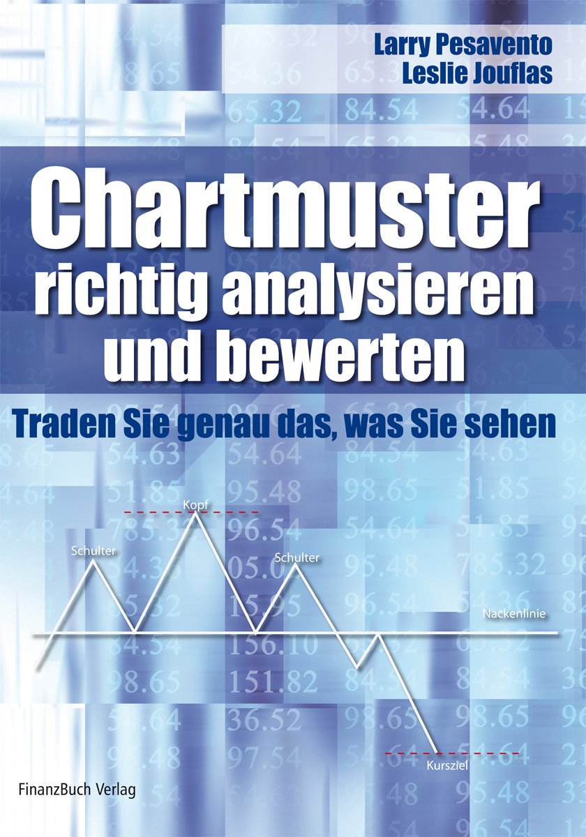 Chartmuster richtig analysieren und bewerten: Traden Sie genau das, was Sie sehen book