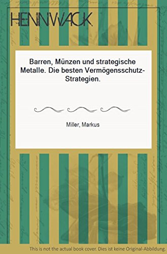 Barren, Münzen und strategische Metalle. Die besten Vermögensschutz-Strategien. Books