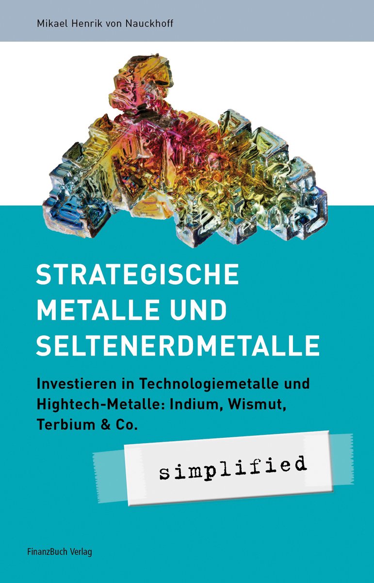 Strategische Metalle und Seltenerd-Metalle. Investieren in Technologiemetalle wie Indium, Wismut, Lanthan & Co. book