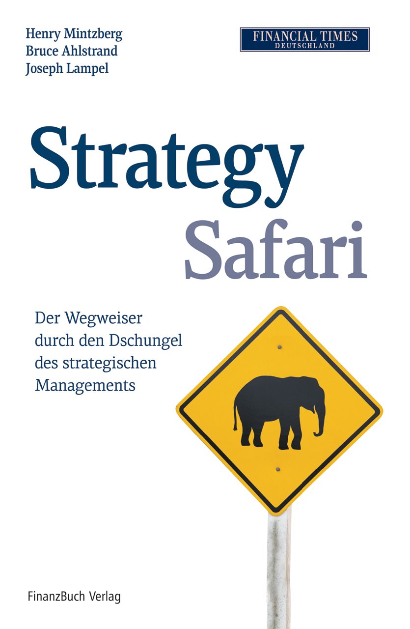 Strategy Safari: Der Wegweiser durch den Dschungel des strategischen Managements Law