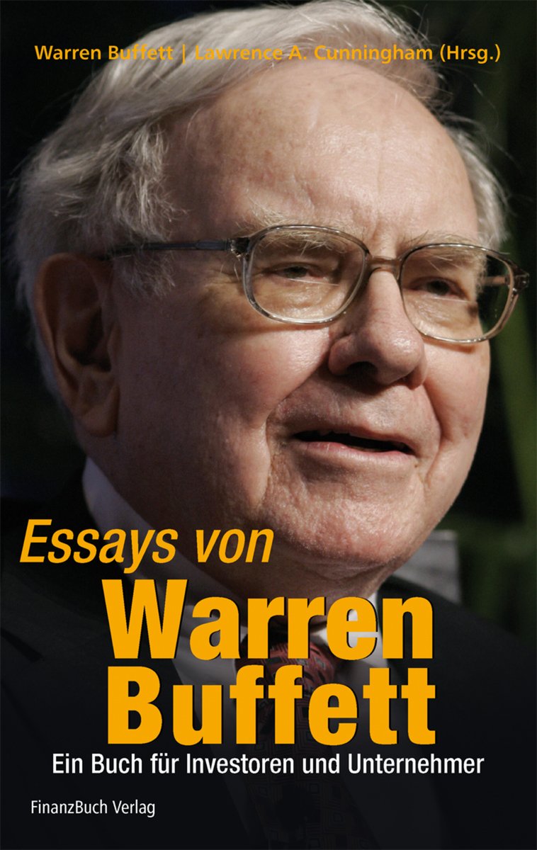 Essays von Warren Buffett: Das Buch für Investoren und Unternehmer Business, Finance & Career