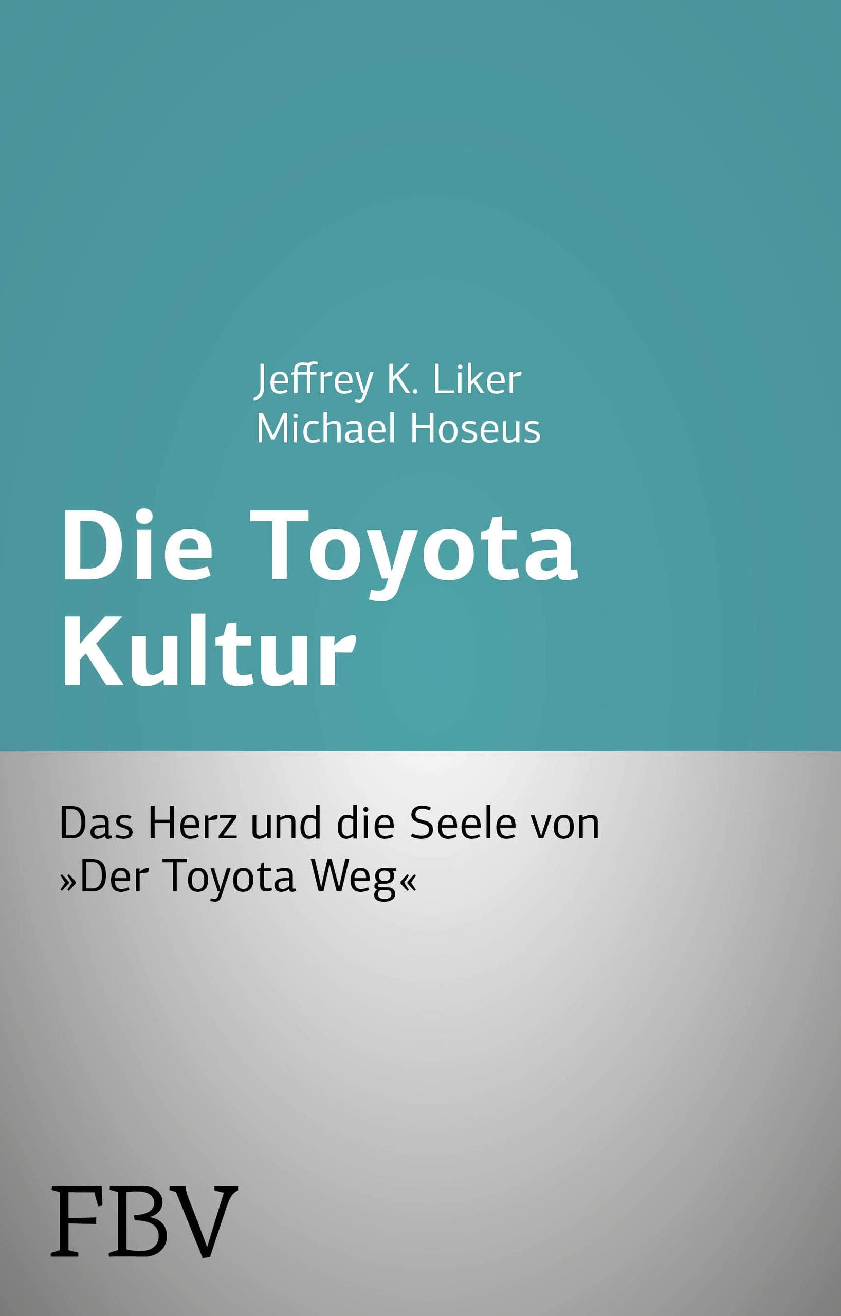Die Toyota Kultur: Das Herz und die Seele von "Der Toyota Weg" Law