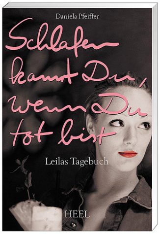 Schlafen kannst Du, wenn Du tot bist. Leilas Tagebuch. Memories