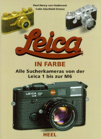 Leica in Farbe: Alle Suchkameras von der Leica 1 bis zur M6: Alle Sucherkameras von der Leica 1 bis zur M 6 Film, Art & Culture