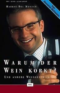 Warum der Wein korkt? ...und andere Weingeschichten. Unbekanntes, Historisches, Kurioses rund um den edlen Tropfen Cooking & Enjoying