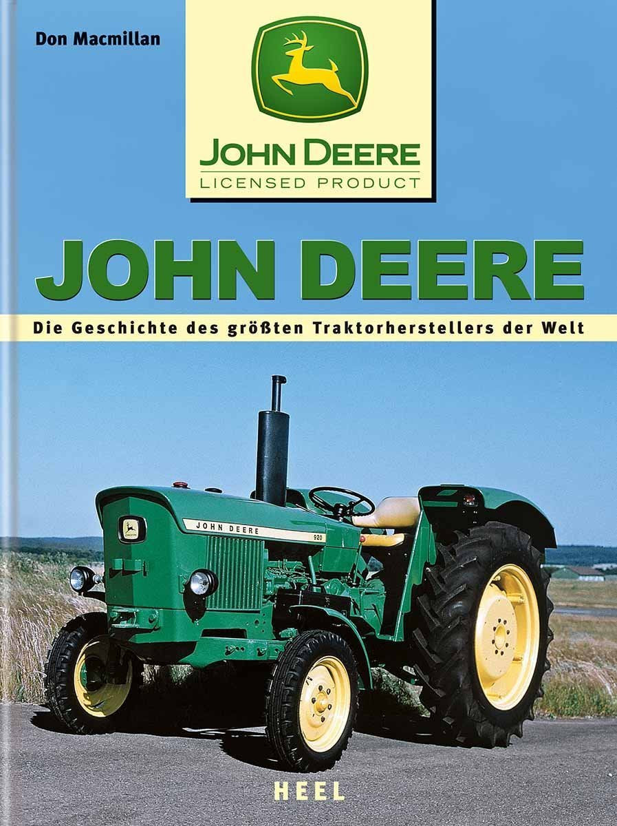 John Deere: Die Geschichte des grössten Traktorenherstellers der Welt: Die Geschichte des größten Traktorenherstellers der Welt. Vorw. v. Charles V. James Leisure, Home & Garden
