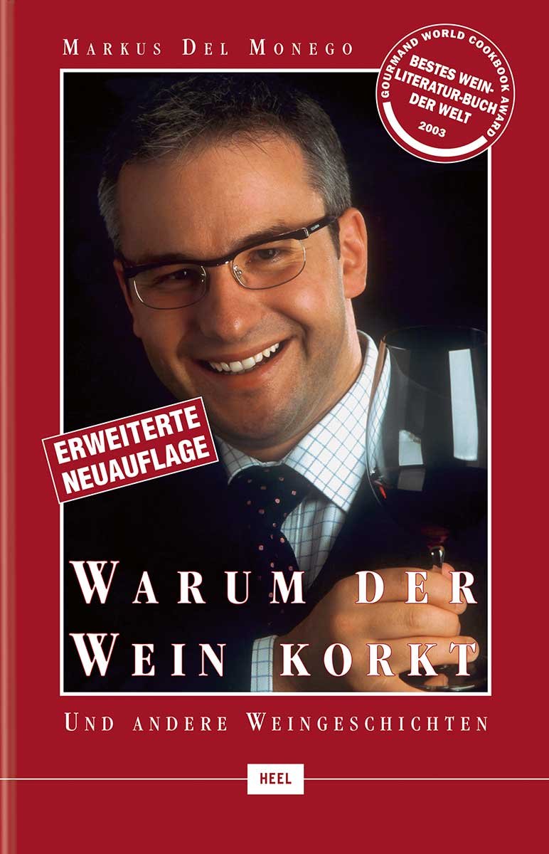 Warum der Wein korkt: und andere Weingeschichten: Ausgezeichnet mit dem Gourmand World Cookbook Award 2002 Cooking & Enjoying