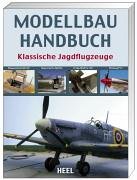 Modellbau Handbuch Klassische Jagdflugzeuge: Messerschmitt Bf 109, Supermarine Spitfire, Focke-Wulf Fw 190, Mustang P-51 Leisure, Home & Garden