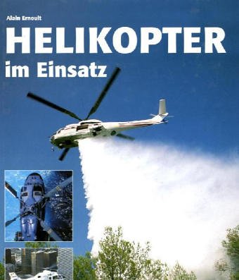 Helikopter im Einsatz: Zivil und Militär weltweit Leisure, Home & Garden