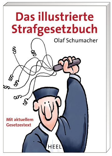 Das illustrierte Strafgesetzbuch: Mit aktuellem Gesetzestext (25 Jahre HEEL Klassiker) Law