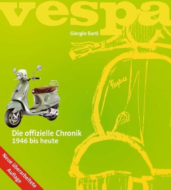 Vespa. Die offizielle Chronik 1946 bis heute Leisure, Home & Garden