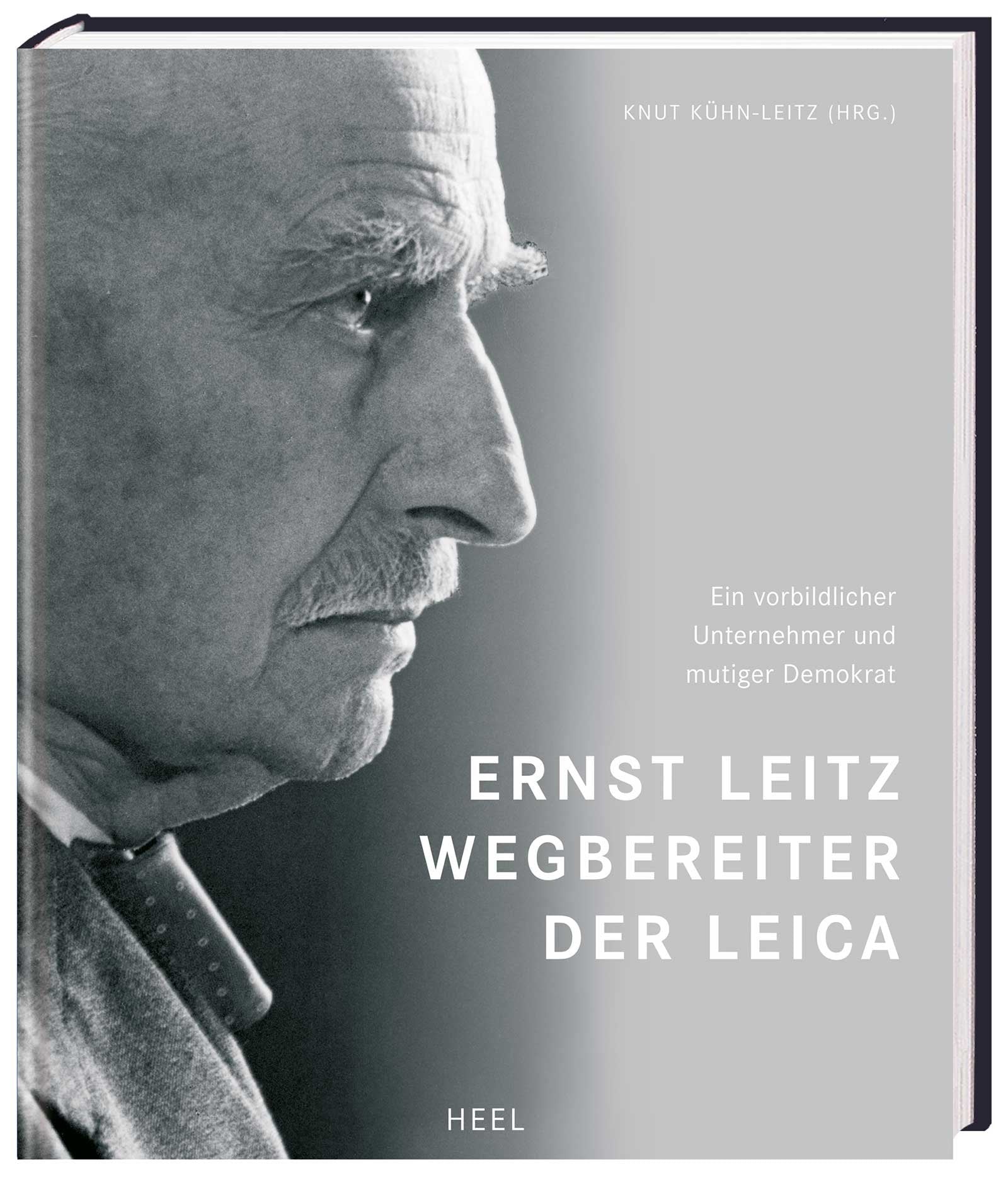 Ernst Leitz - Wegbereiter der Leica. Ein vorbildlicher Unternehmer und mutiger Demokrat Photography