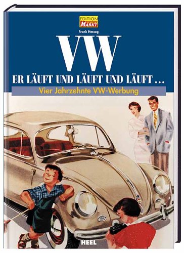 VW: Er läuft und läuft und läuft...: Vier Jahrzehnte VW-Werbung Leisure, Home & Garden