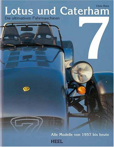 Lotus und Caterham 7. Die ultimative Fahrmaschine: Alle Modelle von 1957 bis heute Leisure, Home & Garden