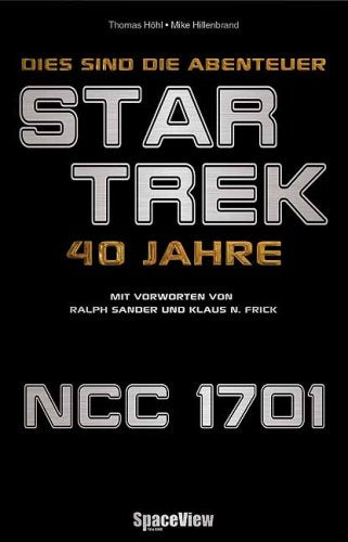 Dies sind die Abenteuer... 40 Jahre Star Trek (Space View) Film, Art & Culture