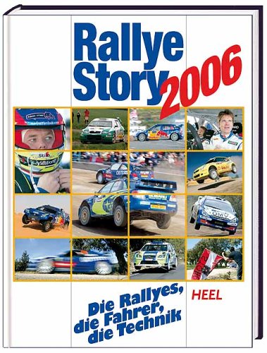 Rallye Story 2006: Die Rallyes, die Fahrer, die Technik Leisure & Fun