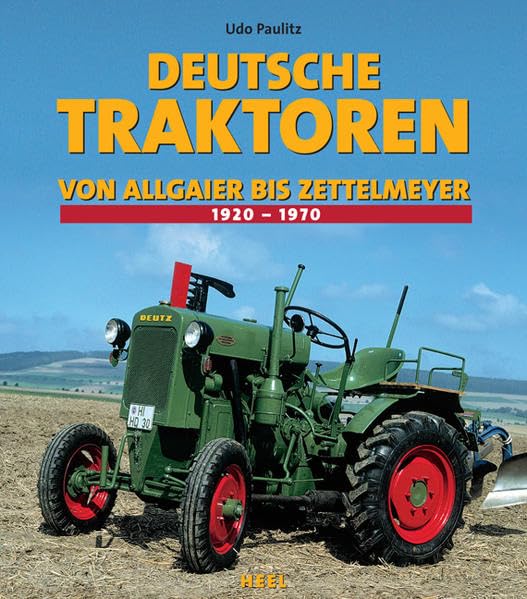 Deutsche Traktoren: Von Allgaier bis Zettelmeyer (25 Jahre HEEL Klassiker) Leisure, Home & Garden