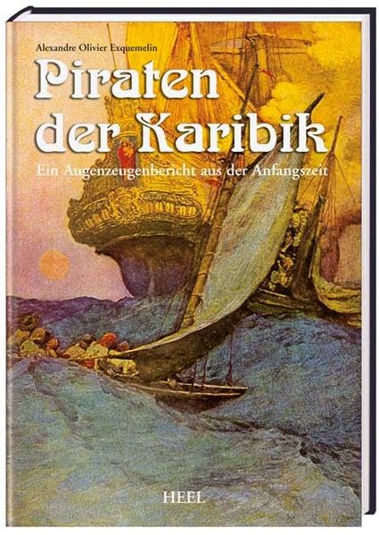Piraten der Karibik: Reprint eines Augenzeugenbericht aus dem 17. Jahrhundert: Reprint eines Augenzeugenberichts aus dem 17. Jahrhundert Politics & History