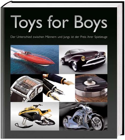 Toys for Boys: Der Unterschied zwischen Männern und Jungs ist der Preis ihrer Spielzeuge: Der Unterschied zwischen Männern und Jungs ist der Preis ihrer Spielzeuge. Engl.-Italien.-Dtsch Hobbies & Crafts