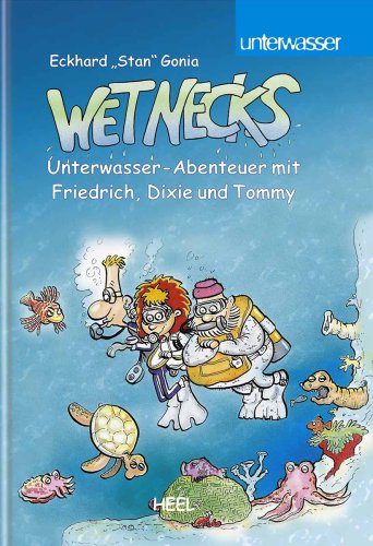 Wetnecks: Unterwasser-Abenteuer mit Friedrich, Dixie und Tommy: Unterwasser-Abenteuer mit Tommy, Dixie und Friedrich Books