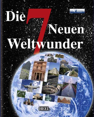 Die sieben neuen Weltwunder: Vorw. v. Federico Mayor u. Bernard Weber Politics & History