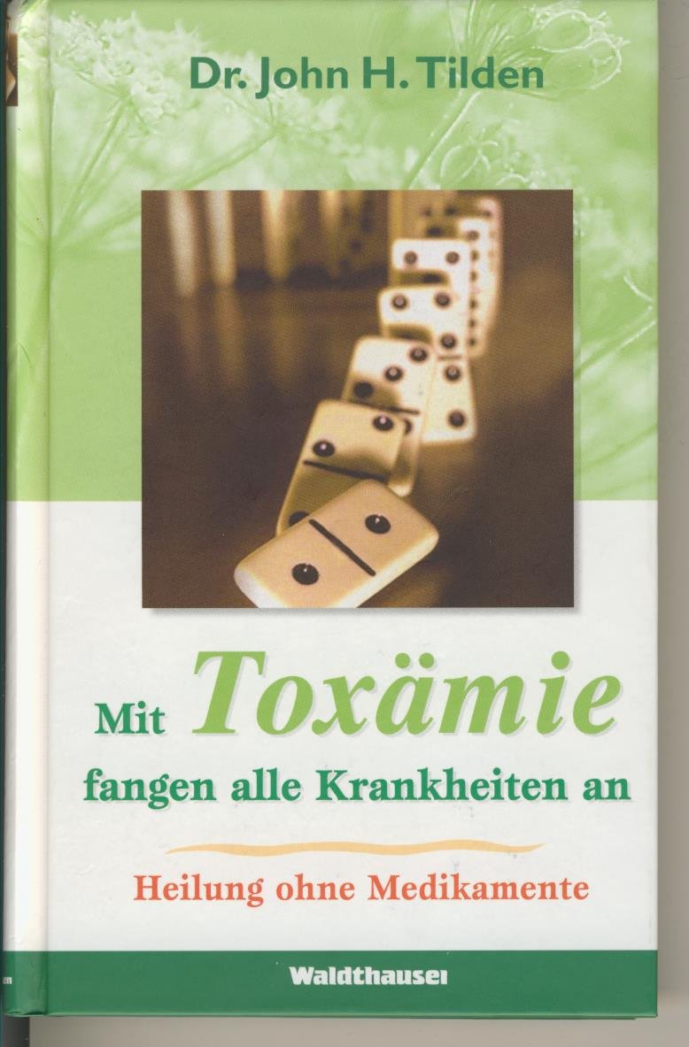 Mit Toxämie fangen alle Krankheiten an: Heilung ohne Medikamente Medicine