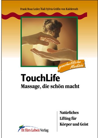 TouchLife - Massage, die schön macht: Natürliches Lifting für Körper und Geist Leisure & Fun