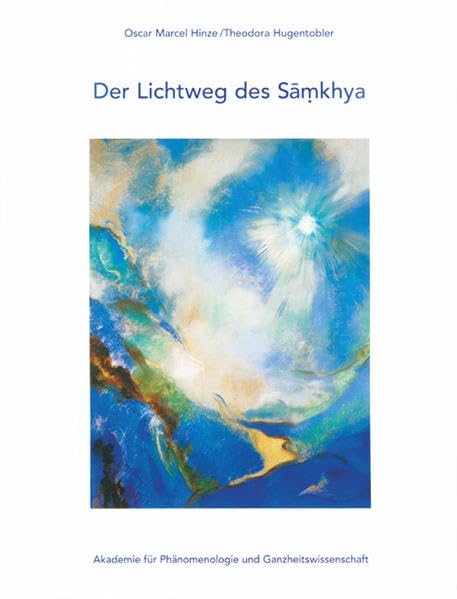 Der Lichtweg des Samkhya (Edition Akademie für Phänomenologie und Ganzheitswissenschaft) Philosophy