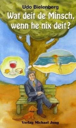 Wat deit de Minsch, wenn he nix deit?: Fröhliche Betrachtung kleiner menschlicher Unzulänglichkeiten Contemporary literature