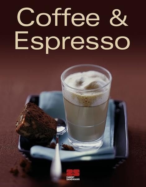 Coffee & Espresso: Ausgezeichnet mit dem Gourmand World Cookbook Award, Beste Kochbuchserie Deutschlands (Trendkochbuch (20)) Leisure, Home & Garden