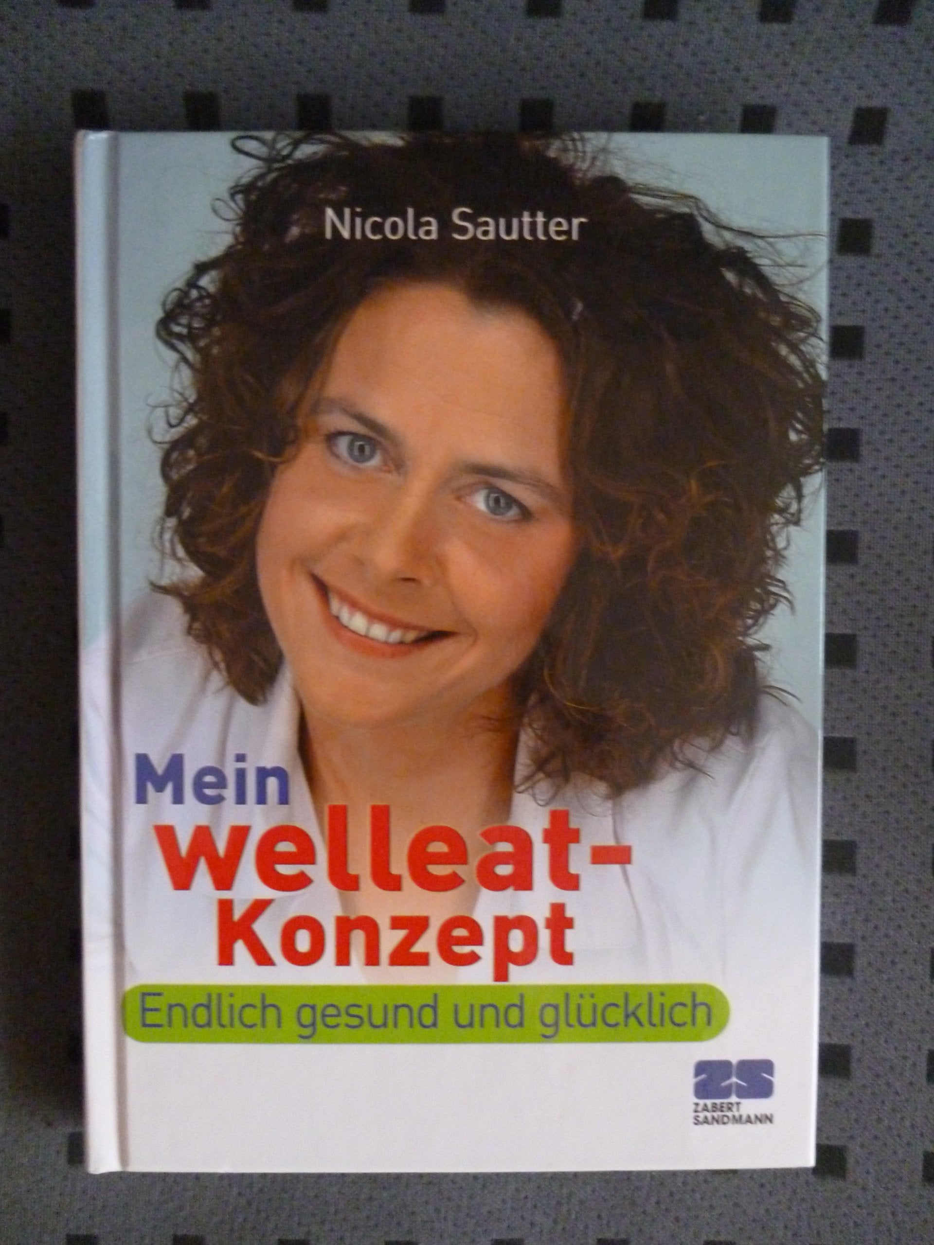 Mein welleat-Konzept: Schlank, glücklich und gesund leben Health, Nutrition & Fitness