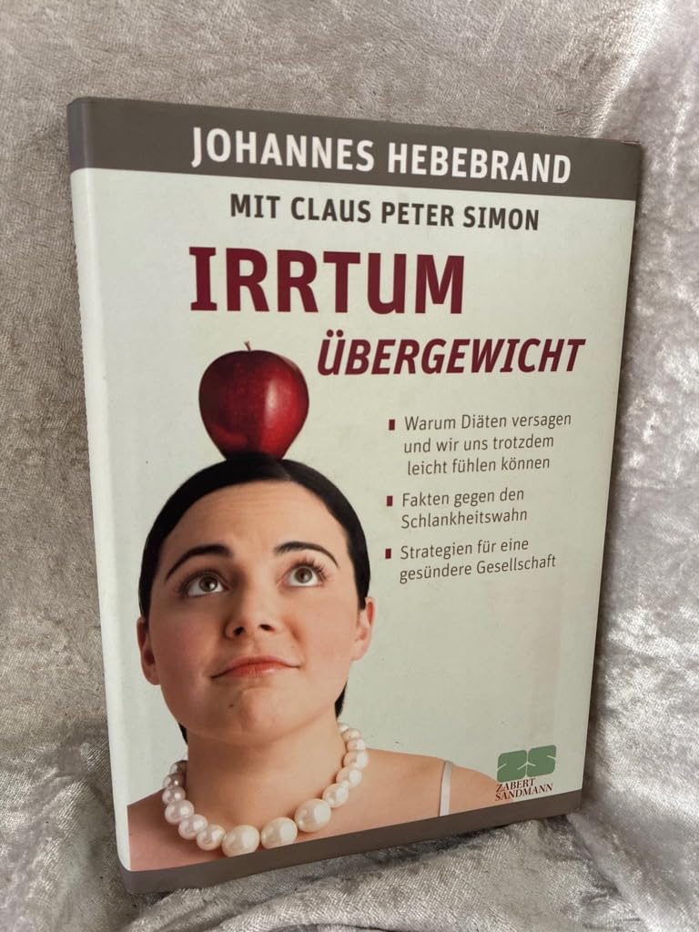 Irrtum Übergewicht: Warum Diäten versagen und wir uns trotzdem leicht fühlen können. Fakten gegen den Schlankheitswahn. Strategien für eine gesündere Gesellschaft Social Sciences