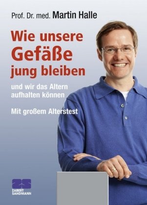 Wie unsere Gefäße jung bleiben: Und wir das Altern aufhalten können Medicine