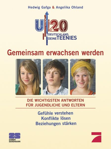 U20 - Deutschland, deine Teenies - Gemeinsam erwachsen werden. Die wichtigsten Antworten für Jugendliche und Eltern. Gefühle verstehen - Konflikte lösen - Beziehungen stärken Politics & History