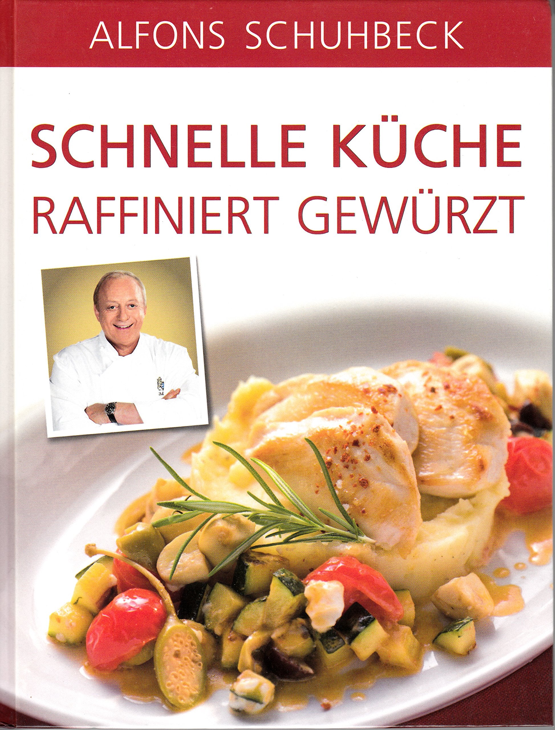 Alfons Schuhbeck - Schnelle Gerichte taffiniert gewürzt Cooking & Enjoying